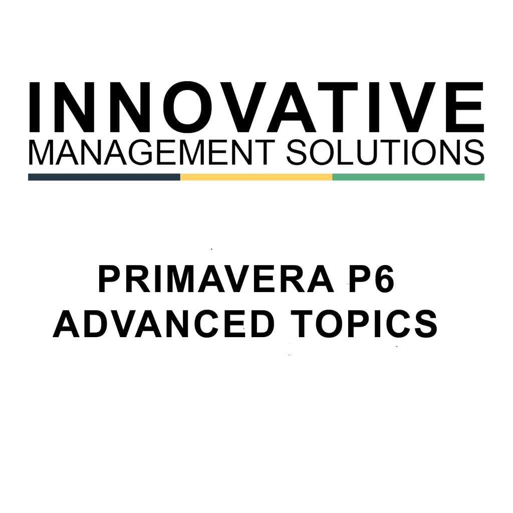 Innovative Management Solutions Primavera P6 Advanced Topics Training